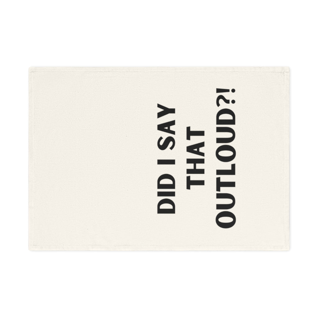 Did I Say That Out Loud?! Cotton Tea Towel