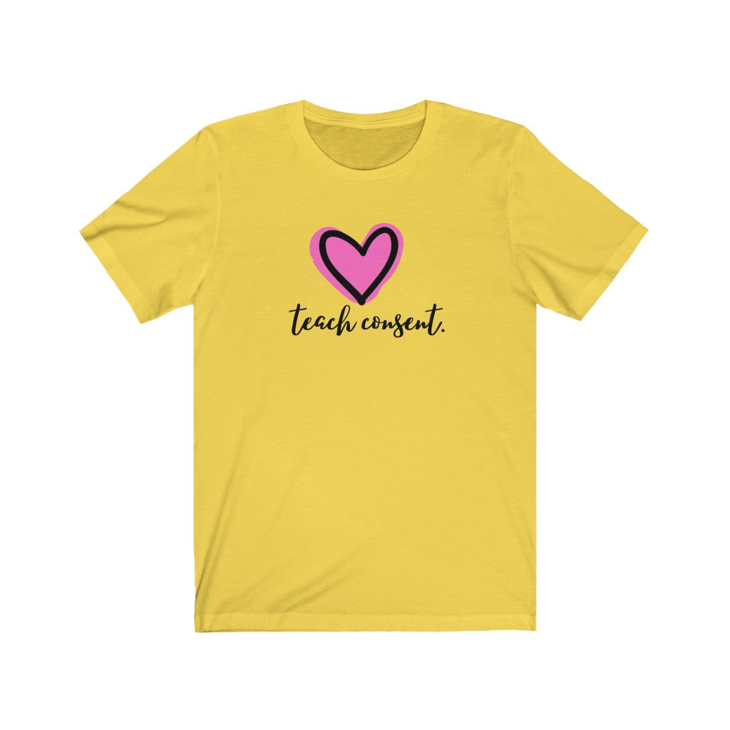 "Teach consent (heart)" Unisex Jersey Short Sleeve Tee