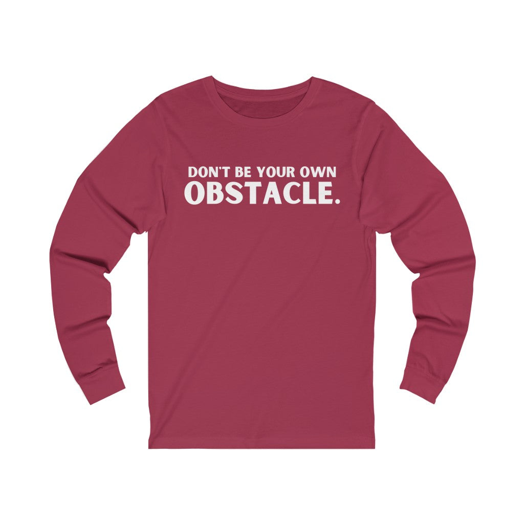 "Don't Be Your Own OBSTACLE" Unisex Jersey Long Sleeve Tee