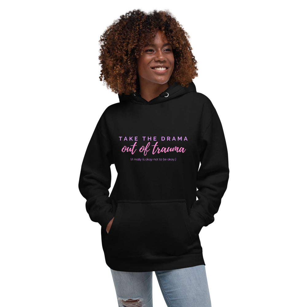 Take the DRAMA out of TRAUMA Hoodie