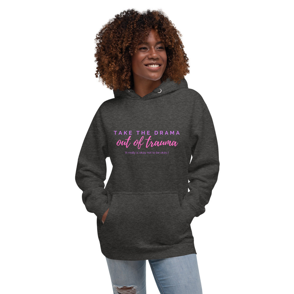 Take the DRAMA out of TRAUMA Hoodie