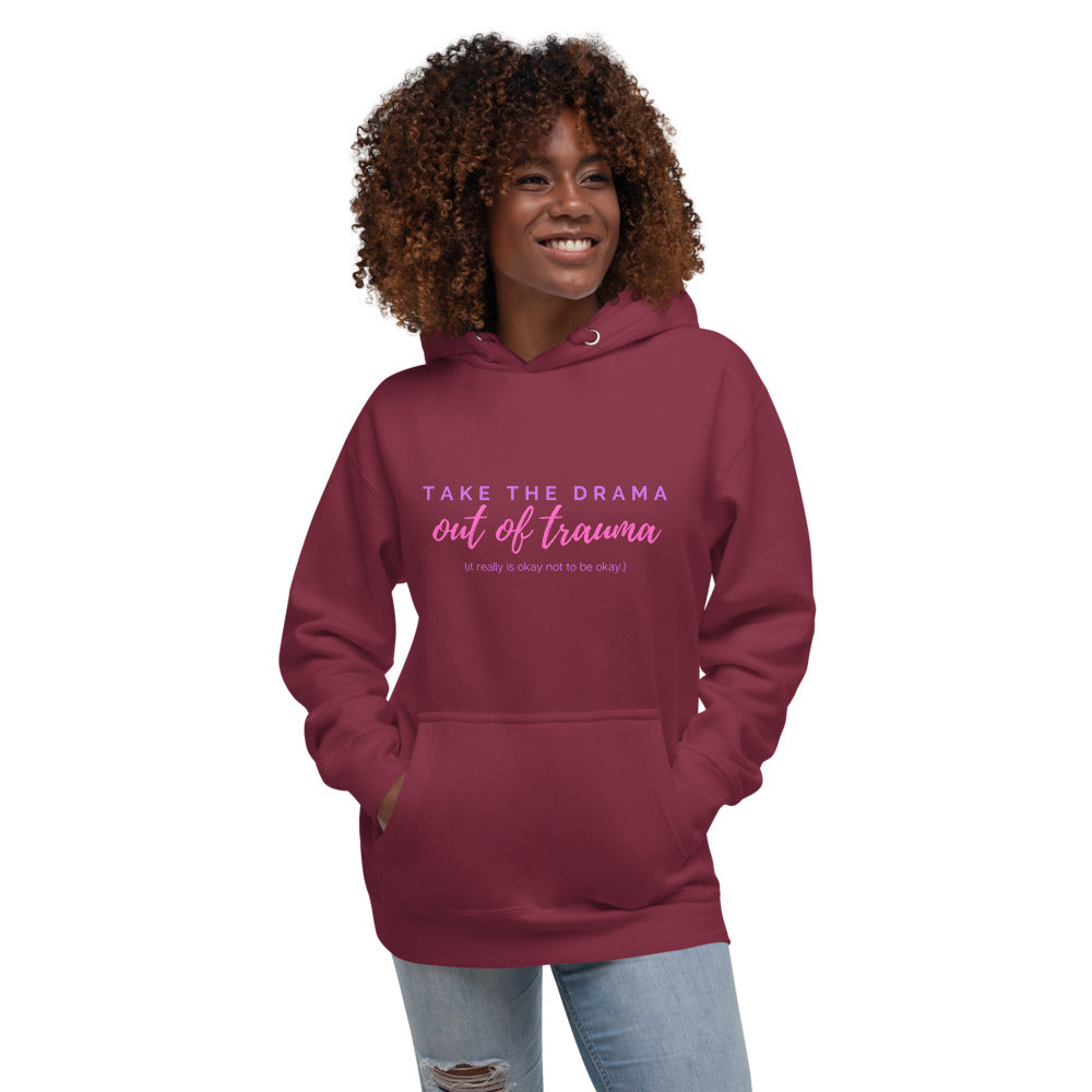 Take the DRAMA out of TRAUMA Hoodie