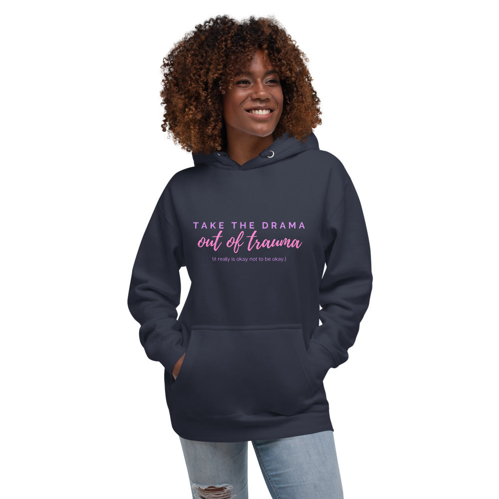 Take the DRAMA out of TRAUMA Hoodie