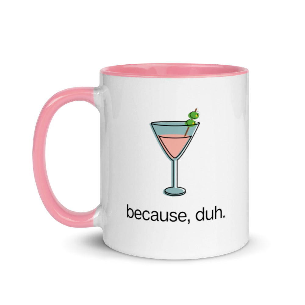 "Because, duh" Pink Cosmo Mug with Color Inside