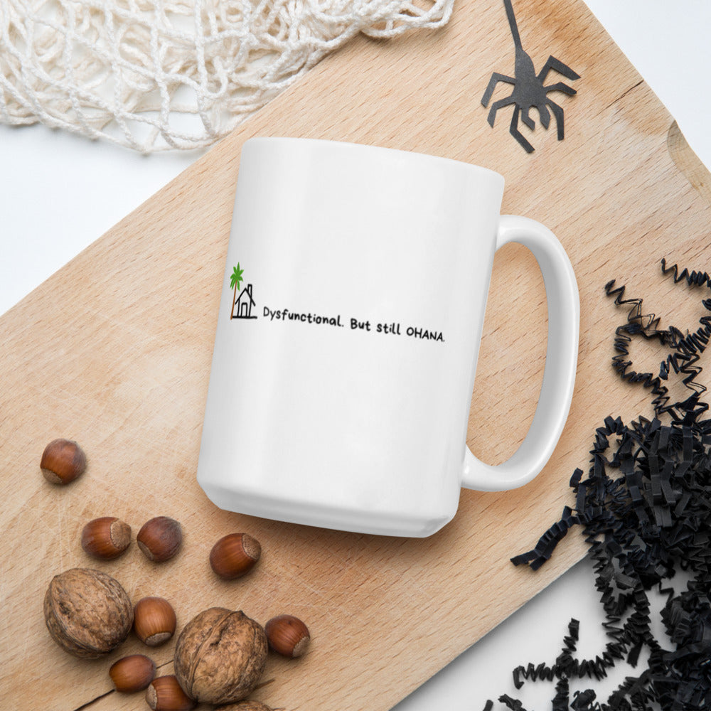"Dysfunctional. But still Ohana." 15 oz. mug