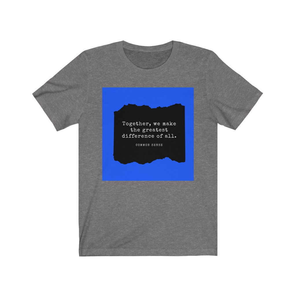 "Together, we make the greatest difference of all (Blue)" Common Sense Unisex Jersey Short Sleeve