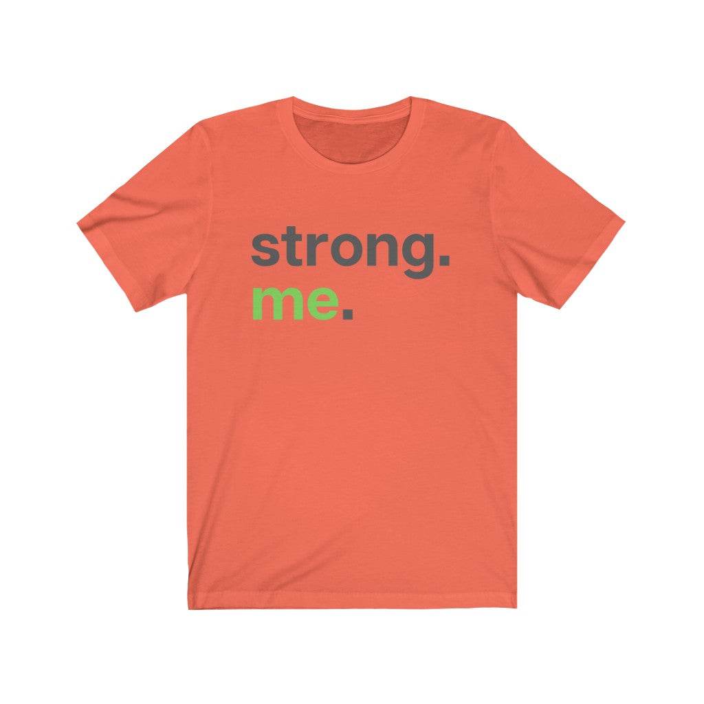 "Strong. Me." Unisex Jersey Short Sleeve Tee