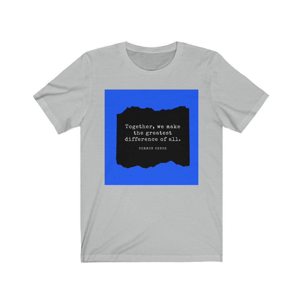 "Together, we make the greatest difference of all (Blue)" Common Sense Unisex Jersey Short Sleeve