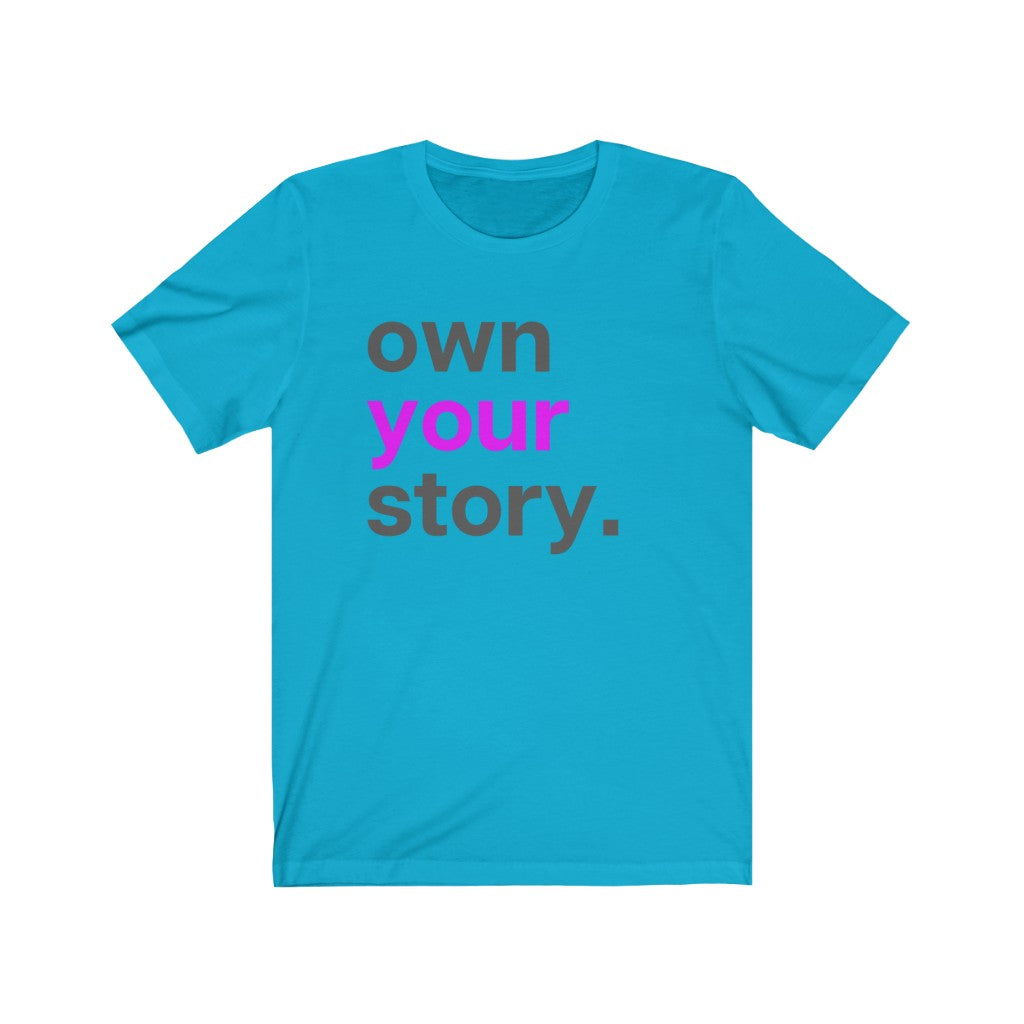 "Own Your Story" Unisex Jersey Short Sleeve Tee