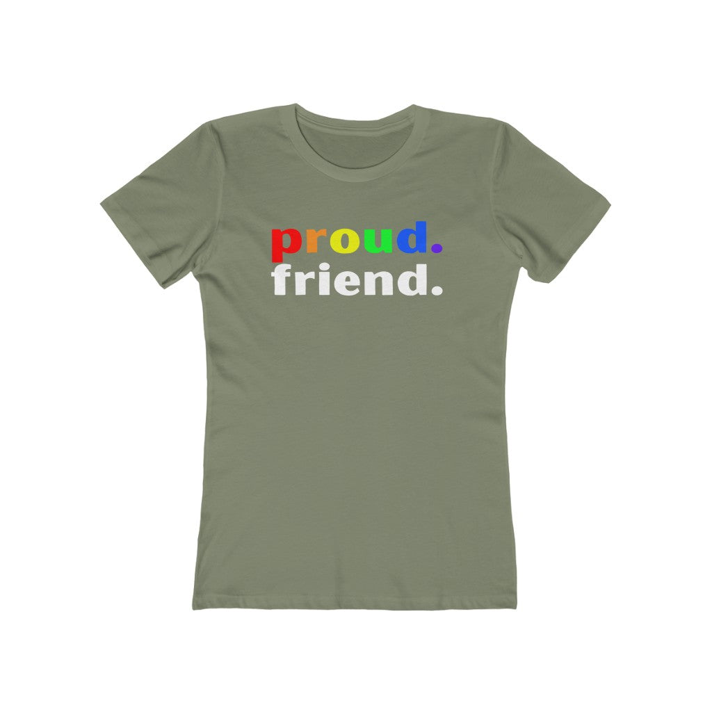 "Proud. Friend." Women's Slim Fit Cotton Tee