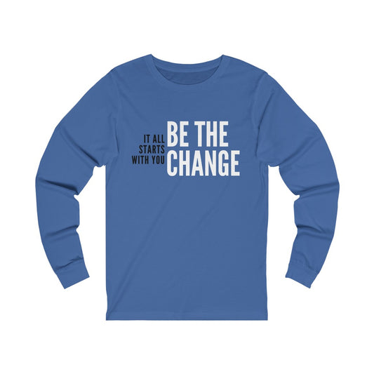 "Be the Change" Unisex Jersey Long Sleeve Tee