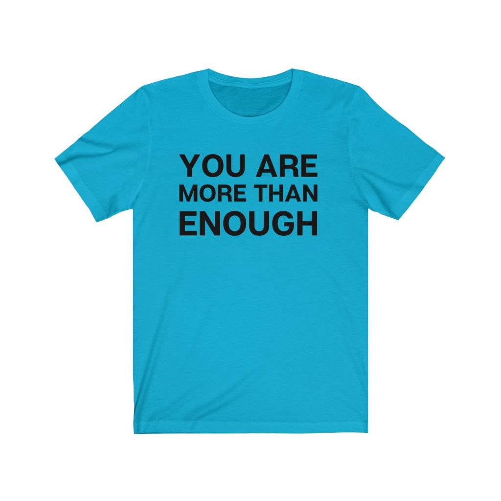 "You are more than enough" Unisex Jersey Short Sleeve Tee