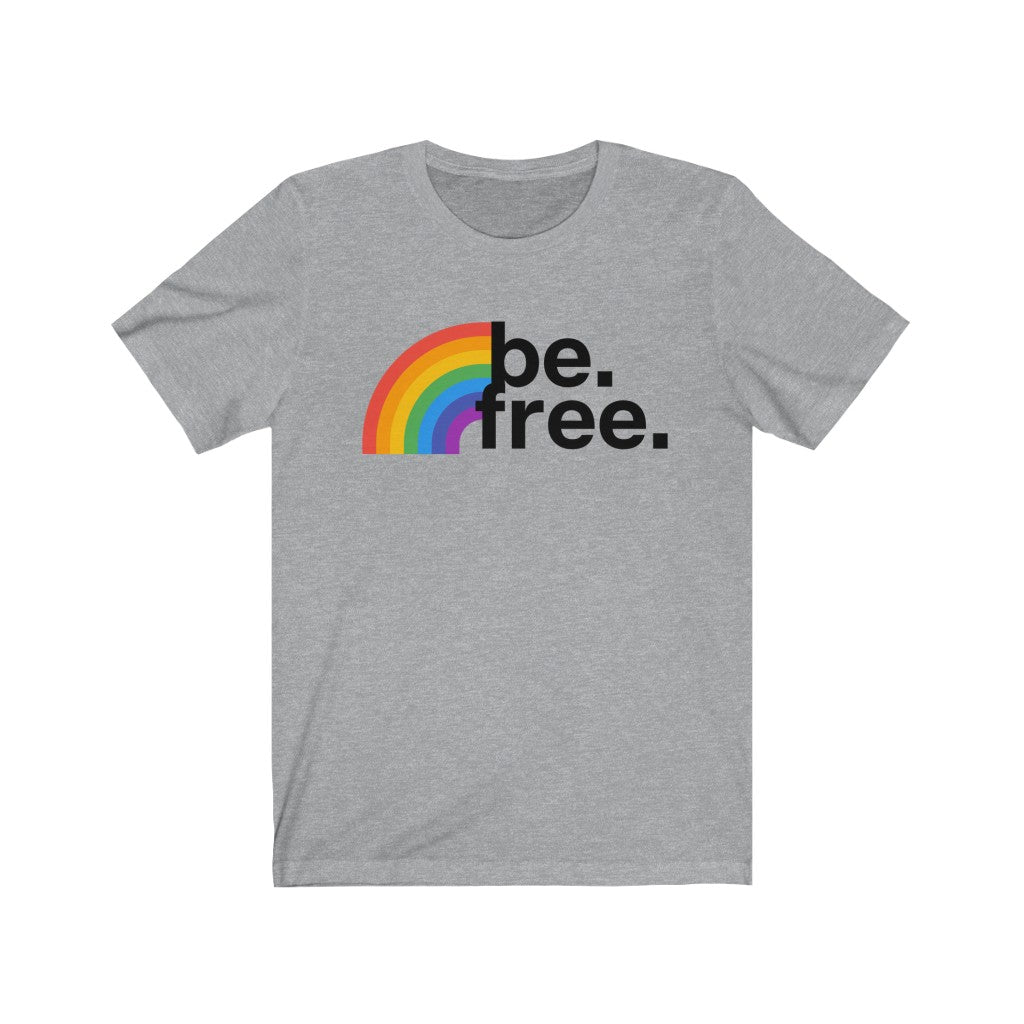 "Be. Free. (Rainbow)" Unisex Jersey Short Sleeve Tee