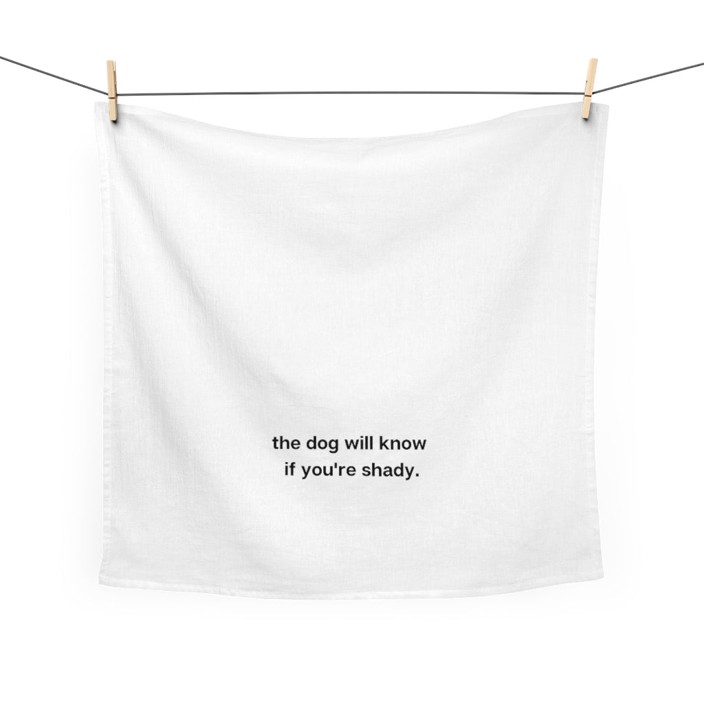Ruff collection "The dog will know if you're shady." Tea Towel