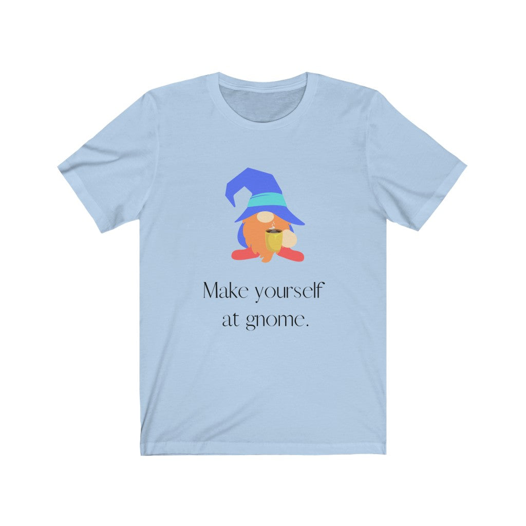 "Make Yourself at Gnome" Unisex Jersey Short Sleeve Tee