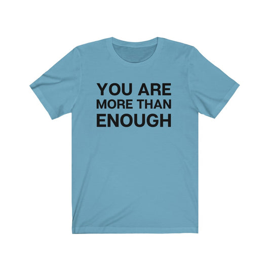 "You are more than enough" Unisex Jersey Short Sleeve Tee
