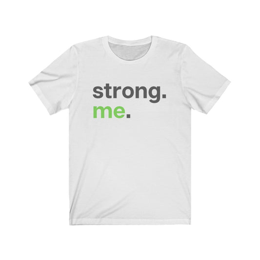 "Strong. Me." Unisex Jersey Short Sleeve Tee