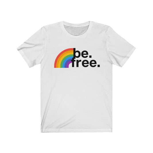 "Be. Free. (Rainbow)" Unisex Jersey Short Sleeve Tee