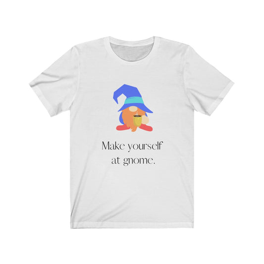 "Make Yourself at Gnome" Unisex Jersey Short Sleeve Tee
