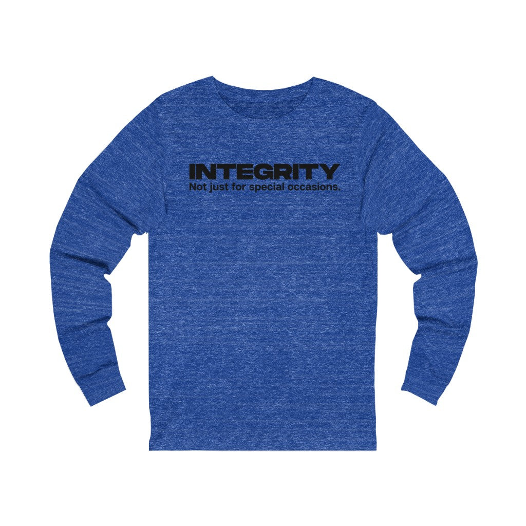 "INTEGRITY Not just for special occasions." Unisex Jersey Long Sleeve Tee