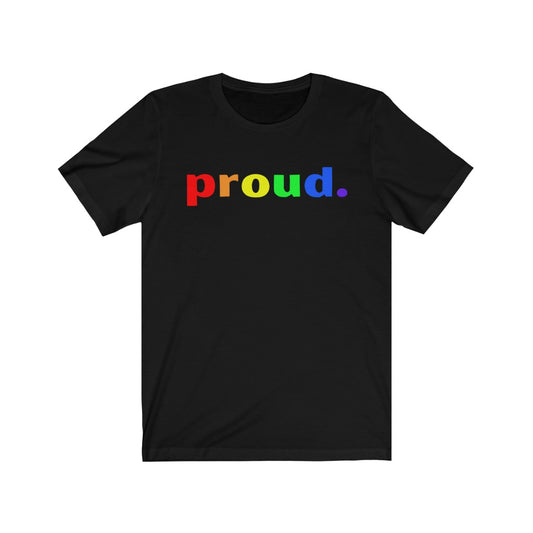 "Proud." Unisex Jersey Short Sleeve Tee