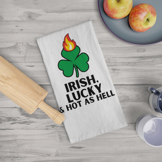 St. Pat's SPECIAL! "Irish, Lucky & Hot as Hell" Tea Towel
