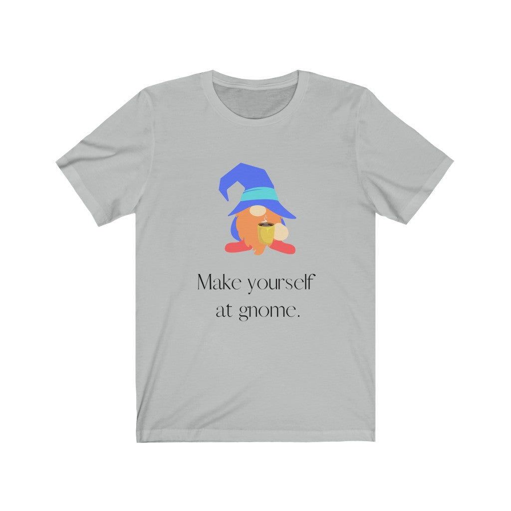 "Make Yourself at Gnome" Unisex Jersey Short Sleeve Tee