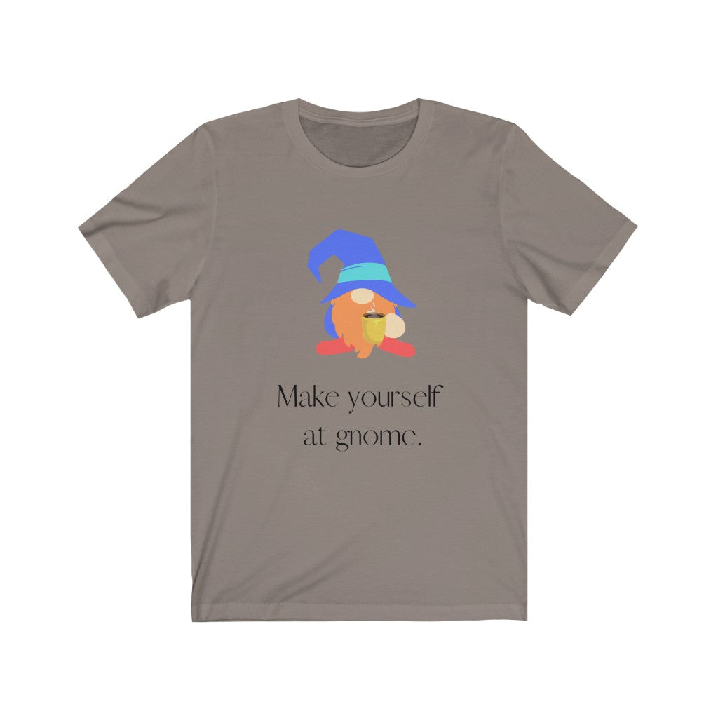 "Make Yourself at Gnome" Unisex Jersey Short Sleeve Tee