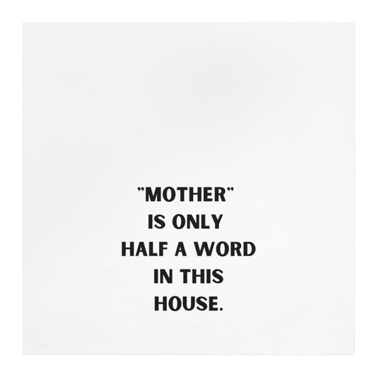 "Mother" is Only Half a Word in This House Tea Towel