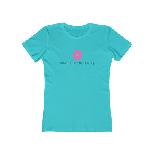 "We are all surviving something (flower)" Women's Slim Fit Cotton Tee