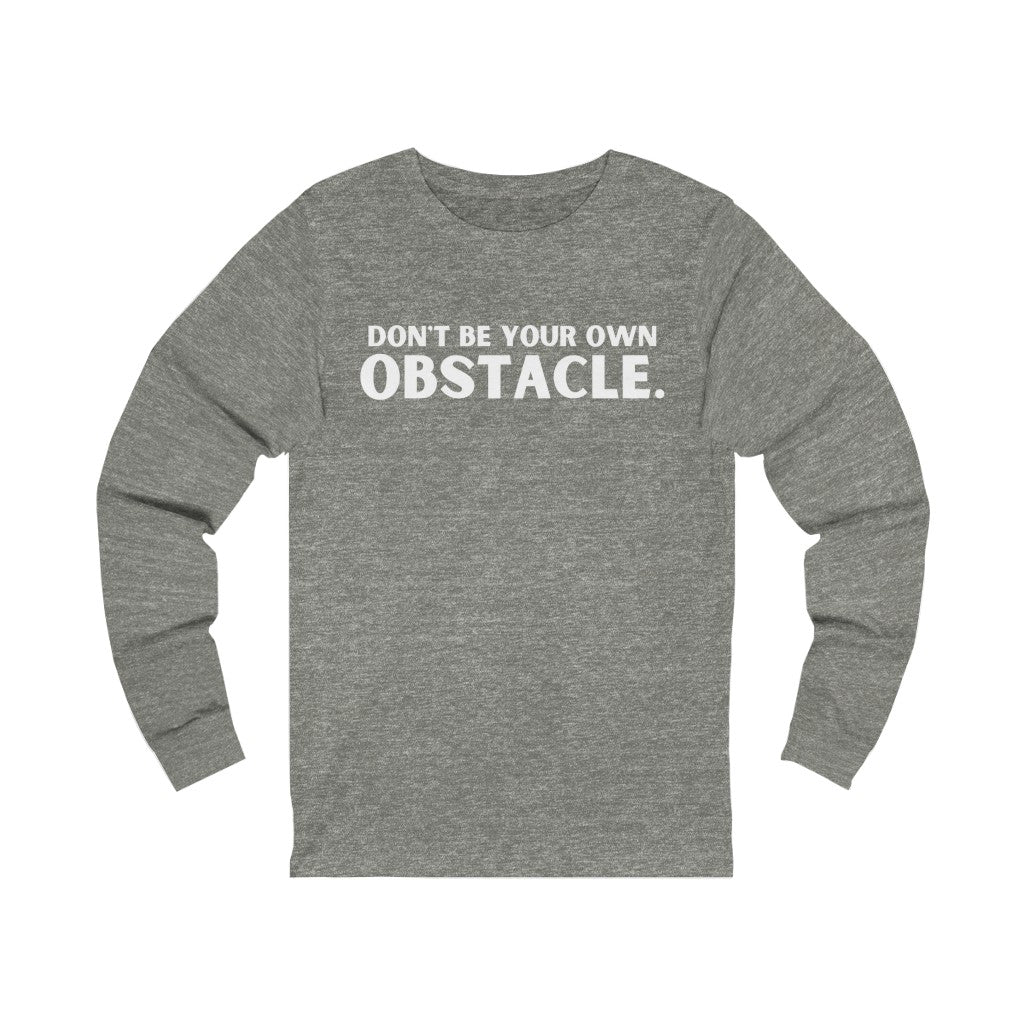 "Don't Be Your Own OBSTACLE" Unisex Jersey Long Sleeve Tee