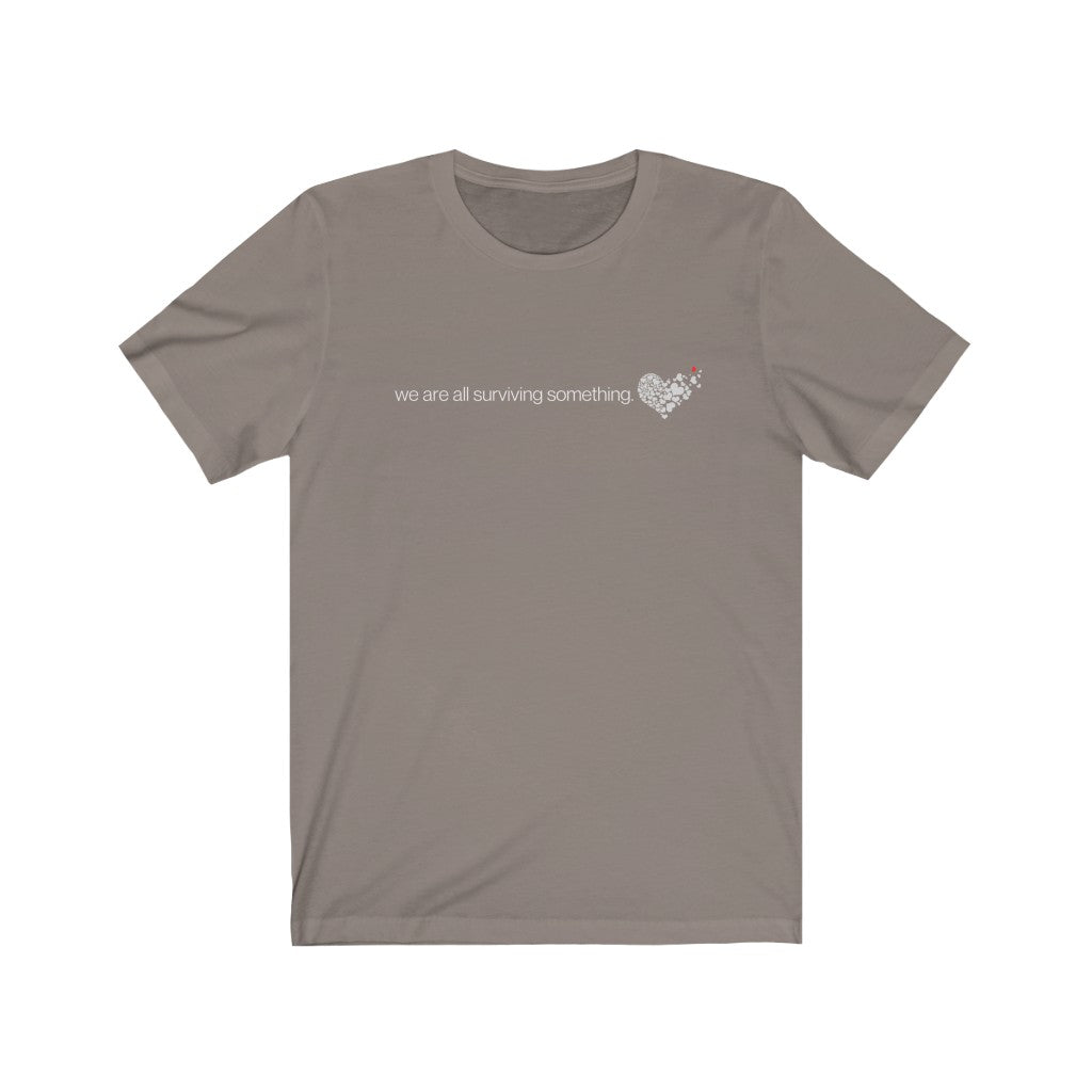 "We are all surviving something (heart)" Unisex Jersey Short Sleeve Tee