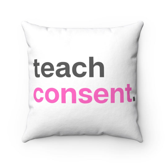 Teach consent - Stretch Spun Polyester Square Pillow