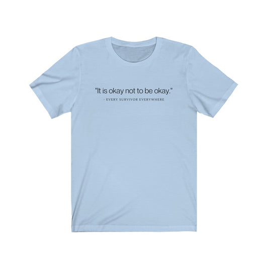 "It is okay not to be okay" Unisex Jersey Short Sleeve Tee