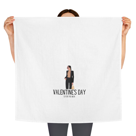 Holiday SPECIAL! "Valentine's is for the Weak" Tea Towel
