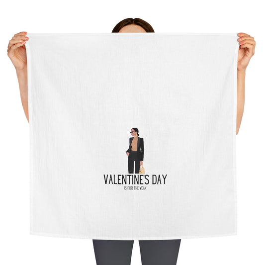 Holiday SPECIAL! "Valentine's is for the Weak" Tea Towel