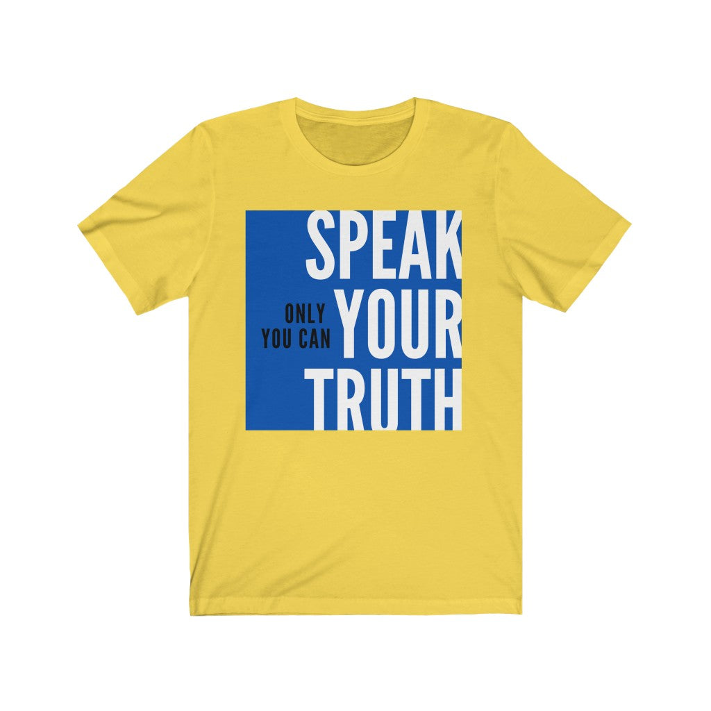 "Speak Your Truth" Unisex Jersey Short Sleeve Tee