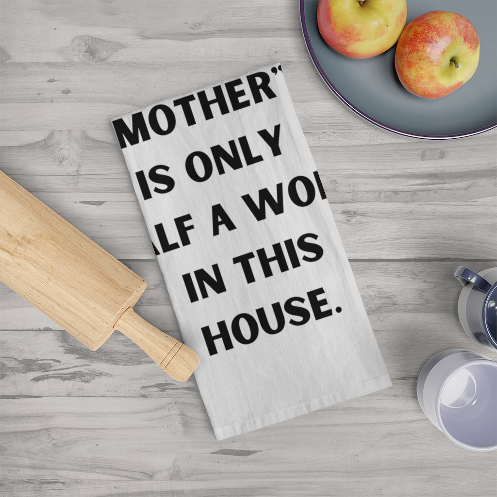 "Mother" is Only Half a Word in This House Tea Towel