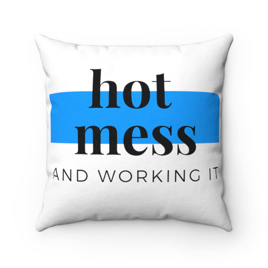 Hot Mess and WORKING IT - Stretch Spun Polyester Square Pillow