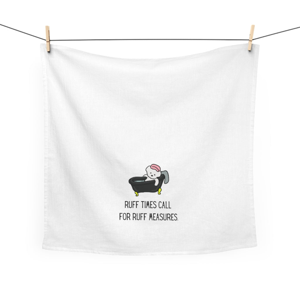 Ruff collection "Ruff times call for ruff measures." Tea Towel