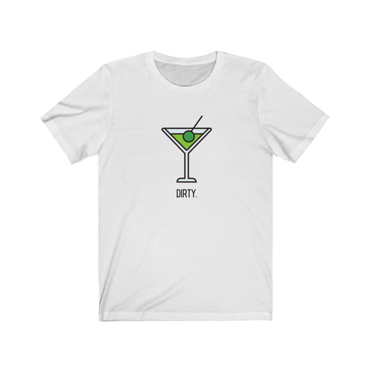 "Dirty (Martini)" Unisex Jersey Short Sleeve