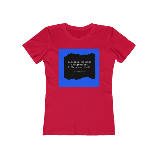 "Together, we make the greatest difference of all (Blue)" Common Sense Women's Slim Fit Cotton Tee