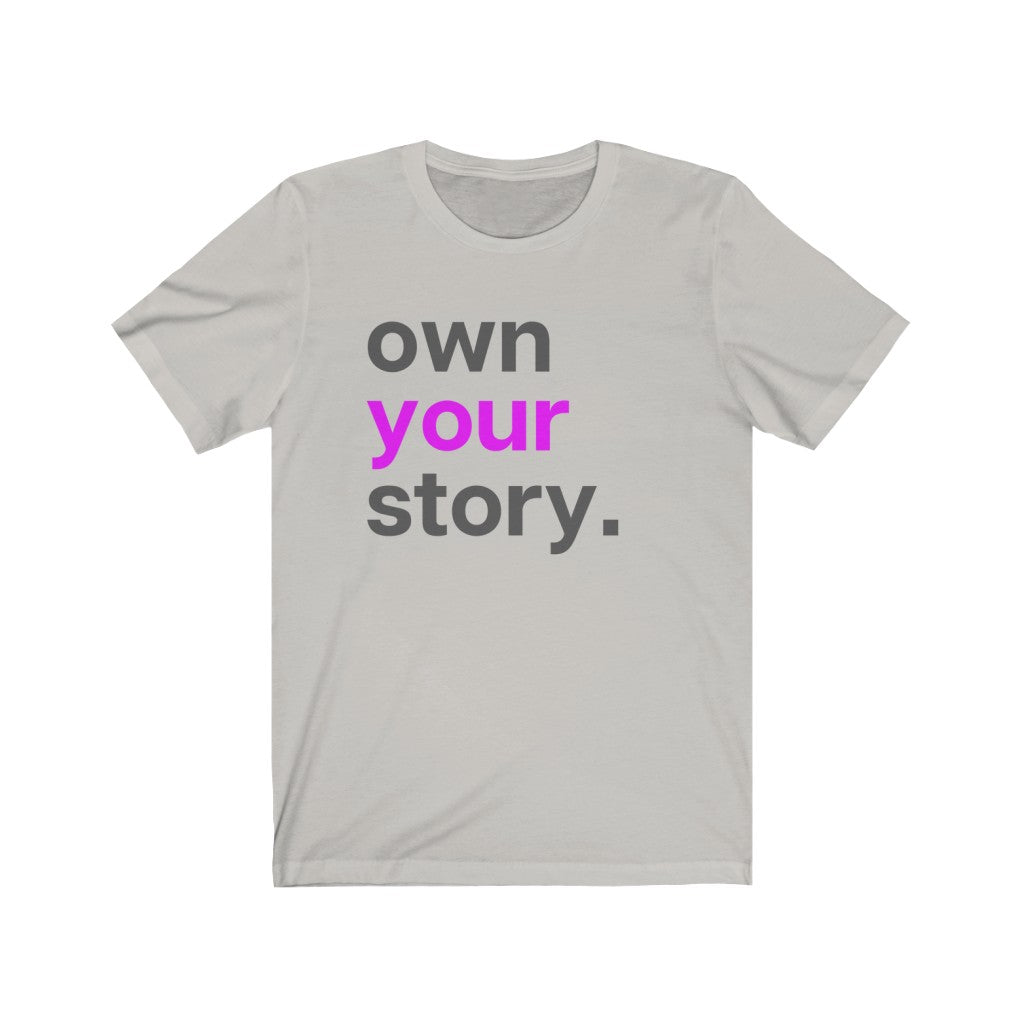 "Own Your Story" Unisex Jersey Short Sleeve Tee