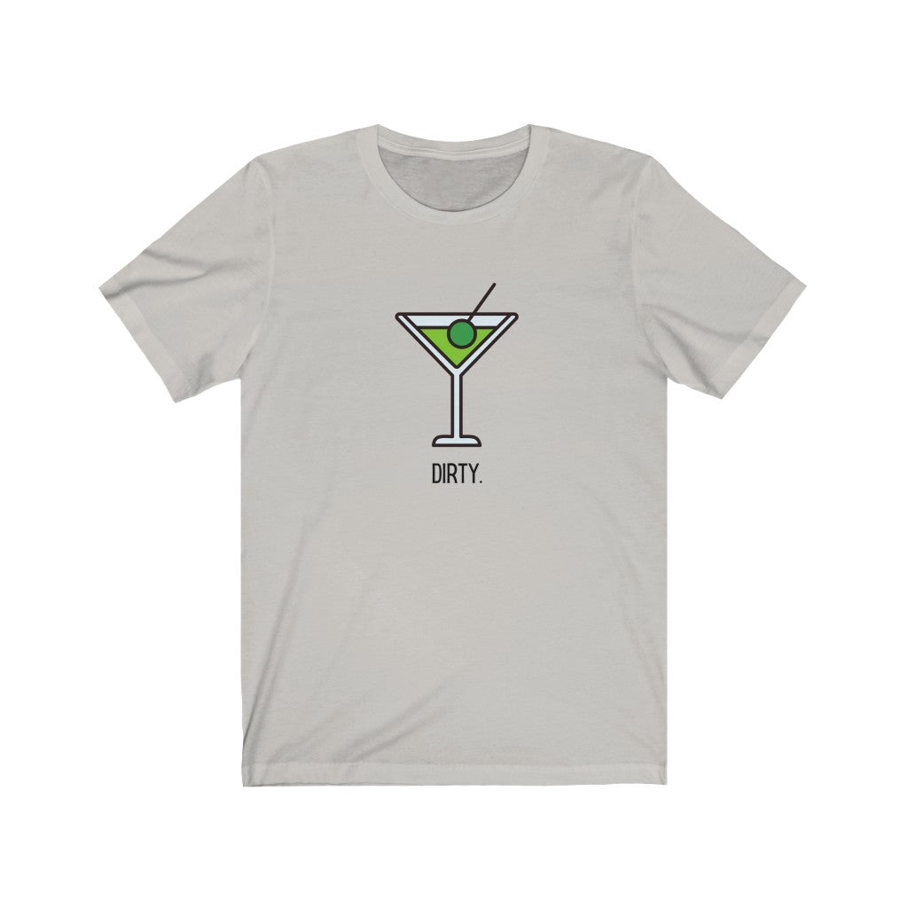 "Dirty (Martini)" Unisex Jersey Short Sleeve
