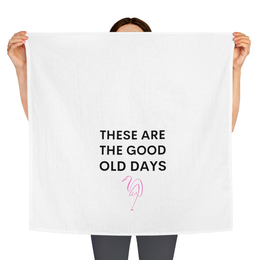These are the Good Old Days Tea Towel