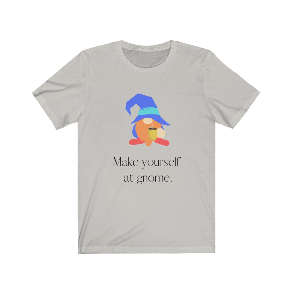 "Make Yourself at Gnome" Unisex Jersey Short Sleeve Tee