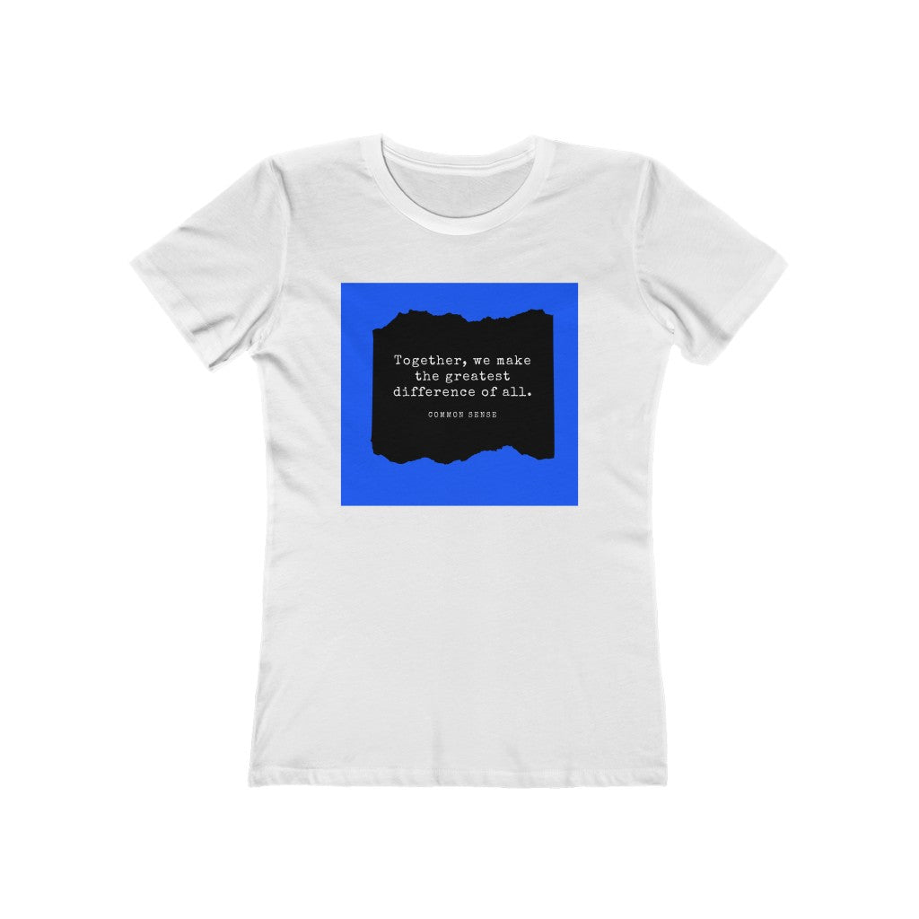 "Together, we make the greatest difference of all (Blue)" Common Sense Women's Slim Fit Cotton Tee