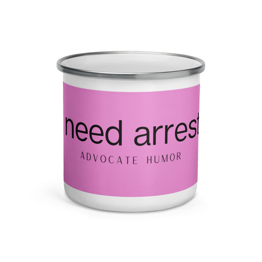 "i need arrest" Advocate Humor Enamel Mug