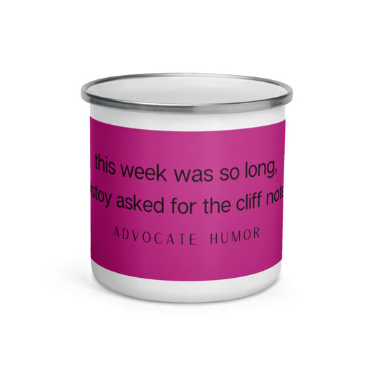 "this week was so long, tolstoy asked for the cliff notes." Advocate Humor Enamel Mug
