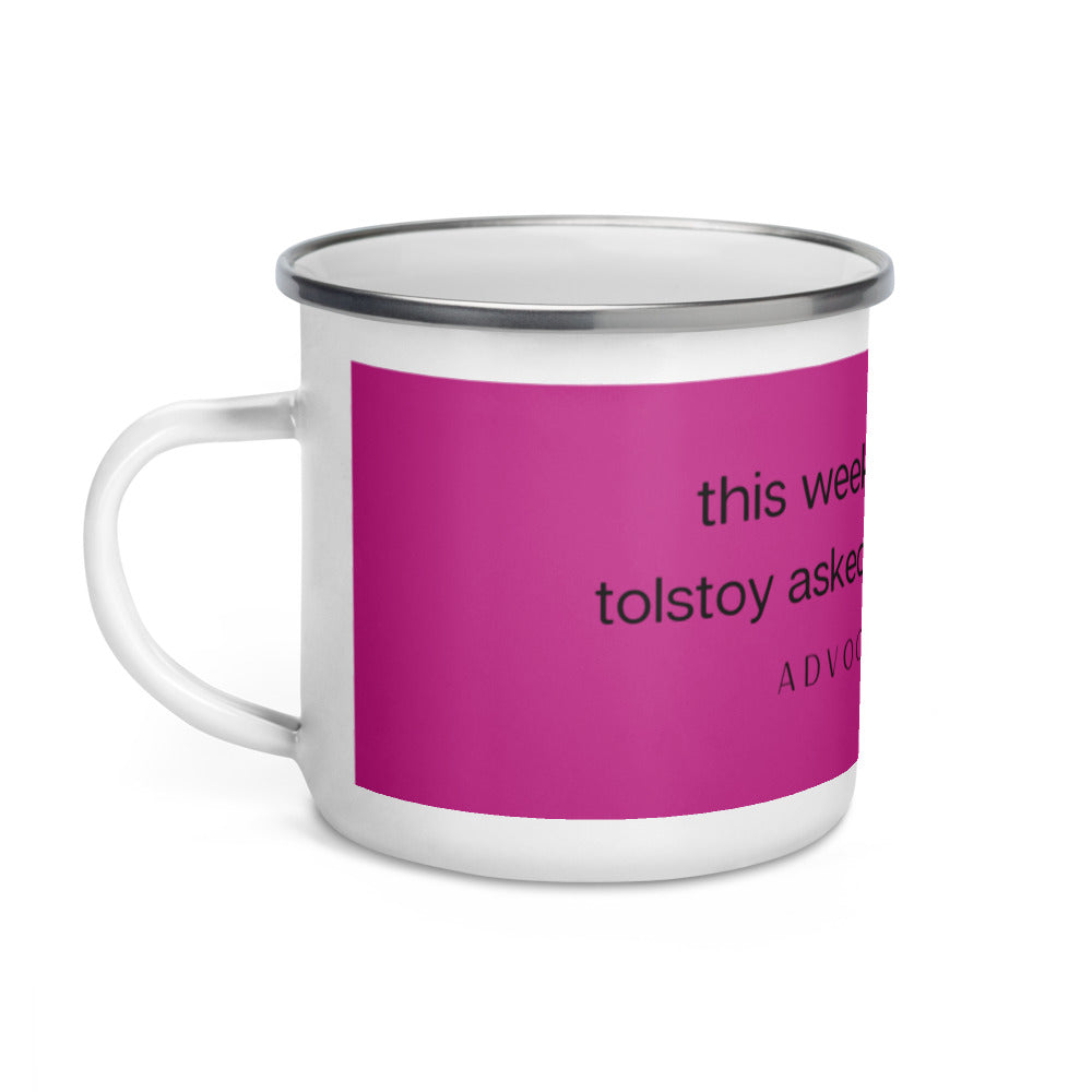 "this week was so long, tolstoy asked for the cliff notes." Advocate Humor Enamel Mug